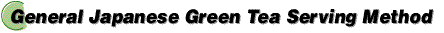 General Japanese Green Tea Serving Method