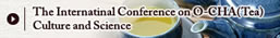 The Internatinal Conference on O-CHA(Tea) Culture and Science