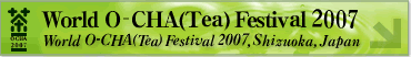 World O-CHA(Tea) Festival2007