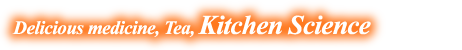 Delicious medicine,Tea,Kitchen Science